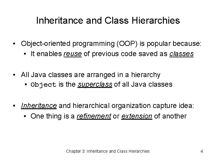 Inheritance and Class Hierarchies • Object-oriented programming (OOP) is popular because: • It enables
