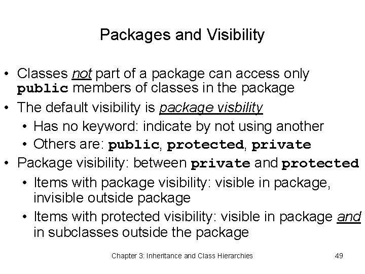 Packages and Visibility • Classes not part of a package can access only public