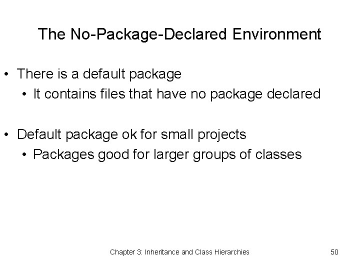 The No-Package-Declared Environment • There is a default package • It contains files that