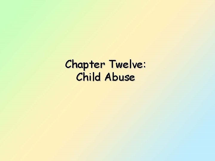 Chapter Twelve: Child Abuse 