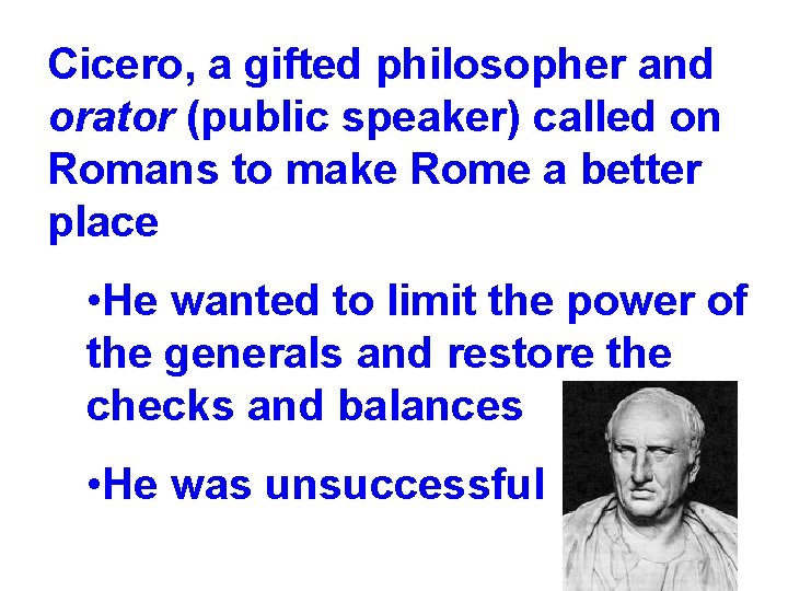 Cicero, a gifted philosopher and orator (public speaker) called on Romans to make Rome Cicero, a gifted philosopher and orator (public speaker) called on Romans to make Rome