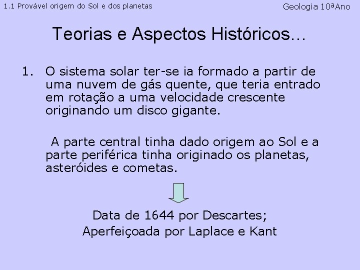 1. 1 Provável origem do Sol e dos planetas Geologia 10ªAno Teorias e Aspectos