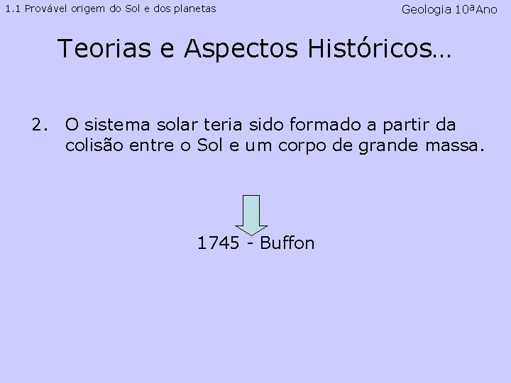 1. 1 Provável origem do Sol e dos planetas Geologia 10ªAno Teorias e Aspectos