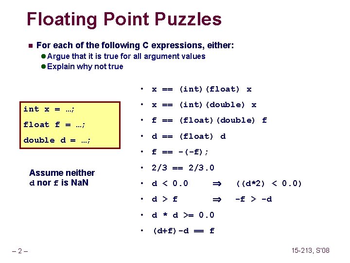 Floating Point Puzzles n For each of the following C expressions, either: l Argue