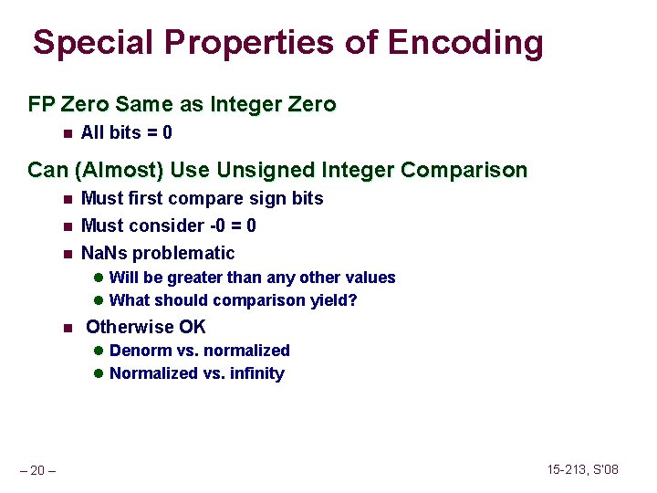 Special Properties of Encoding FP Zero Same as Integer Zero n All bits =