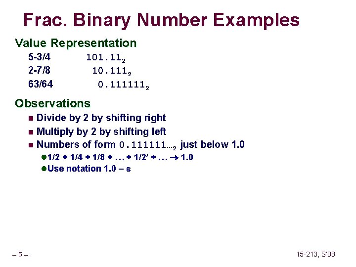 Frac. Binary Number Examples Value Representation 5 -3/4 2 -7/8 63/64 101. 112 10.