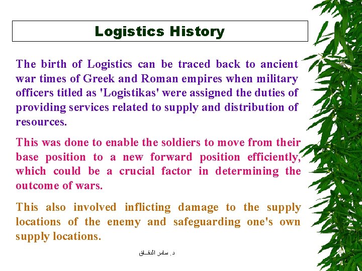 Logistics History The birth of Logistics can be traced back to ancient war times