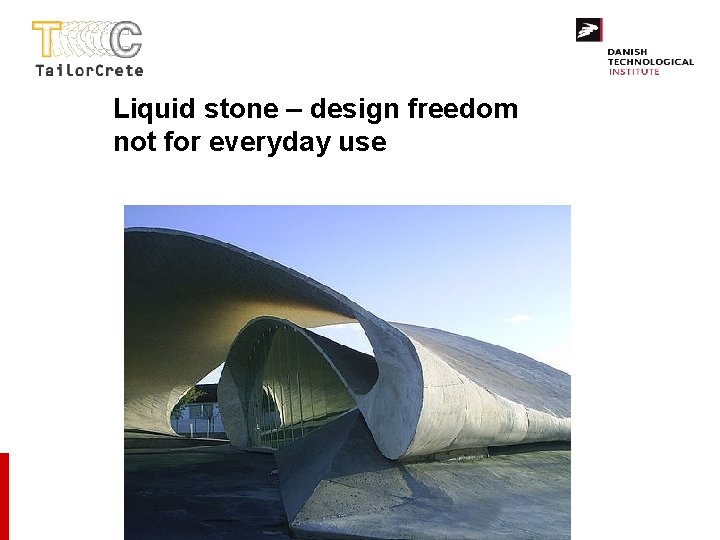 Liquid stone – design freedom not for everyday use 