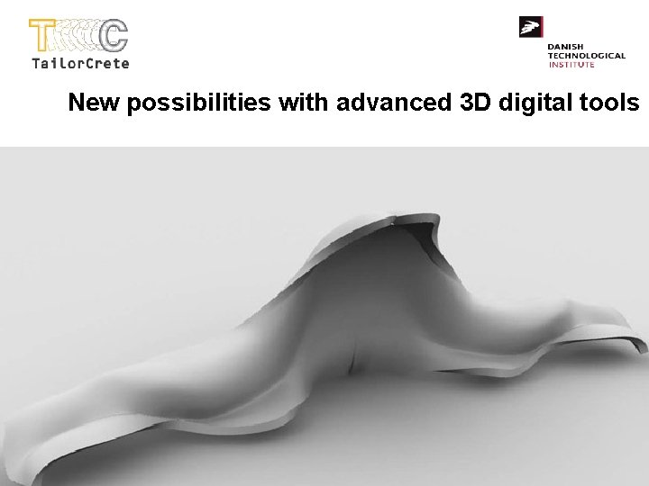 New possibilities with advanced 3 D digital tools 