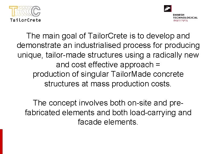 The main goal of Tailor. Crete is to develop and demonstrate an industrialised process