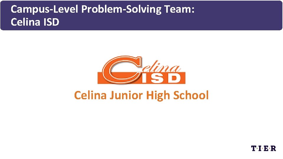 Campus-Level Problem-Solving Team: Celina ISD Celina Junior High School 