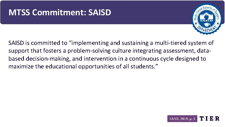 MTSS Commitment: SAISD is committed to “implementing and sustaining a multi-tiered system of support