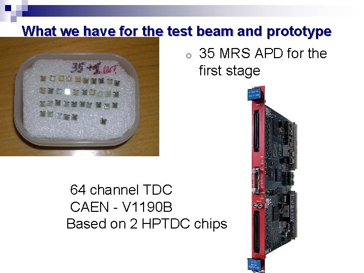 What we have for the test beam and prototype o 35 MRS APD for