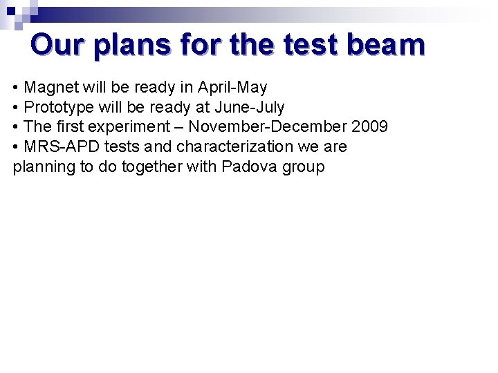 Our plans for the test beam • Magnet will be ready in April-May •