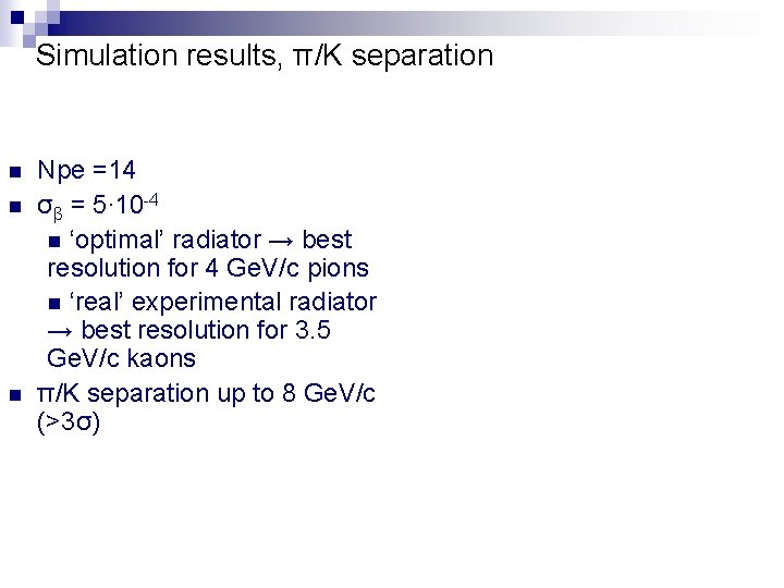 Simulation results, π/K separation n Npe =14 σβ = 5∙ 10 -4 n ‘optimal’