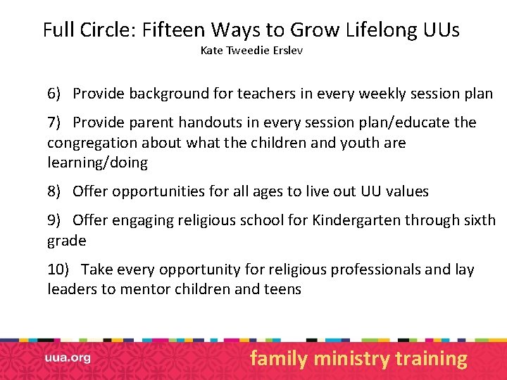 Full Circle: Fifteen Ways to Grow Lifelong UUs Kate Tweedie Erslev 6) Provide background Full Circle: Fifteen Ways to Grow Lifelong UUs Kate Tweedie Erslev 6) Provide background