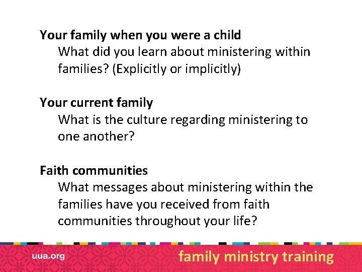 Your family when you were a child What did you learn about ministering within