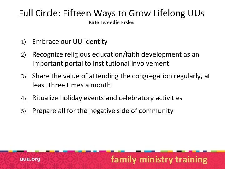 Full Circle: Fifteen Ways to Grow Lifelong UUs Kate Tweedie Erslev 1) Embrace our
