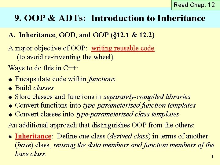 Read Chap. 12 9. OOP & ADTs: Introduction to Inheritance A. Inheritance, OOD, and