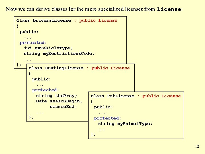 Now we can derive classes for the more specialized licenses from License: class Drivers.