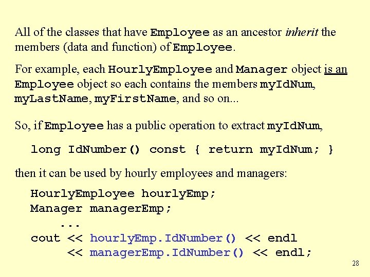 All of the classes that have Employee as an ancestor inherit the members (data