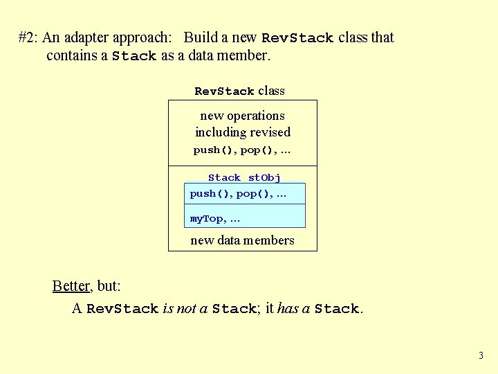 #2: An adapter approach: Build a new Rev. Stack class that contains a Stack