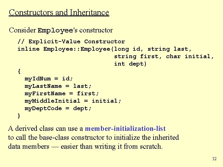 Constructors and Inheritance Consider Employee's constructor // Explicit-Value Constructor inline Employee: : Employee(long id,