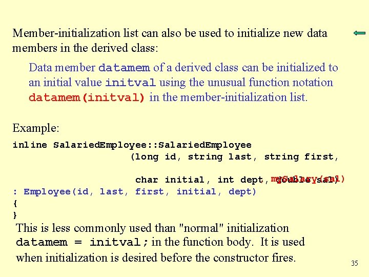 Member-initialization list can also be used to initialize new data members in the derived