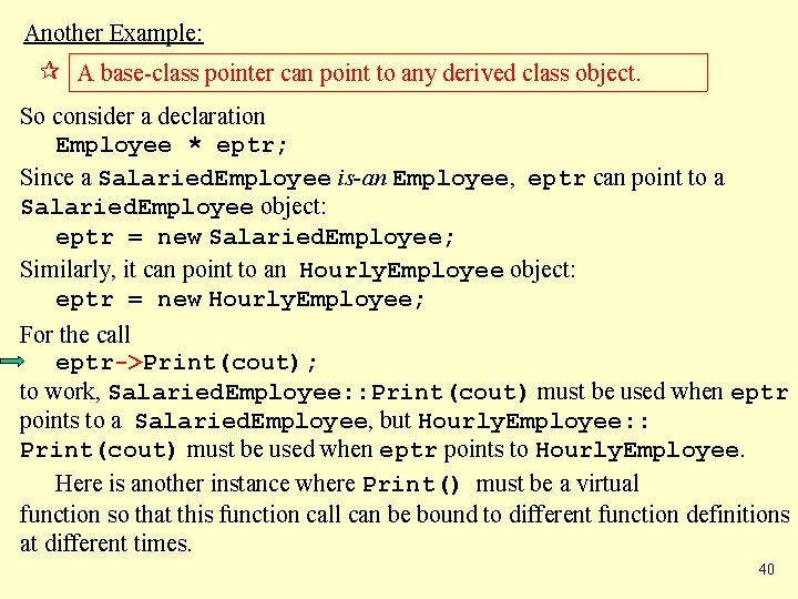 Another Example: A base-class pointer can point to any derived class object. So consider