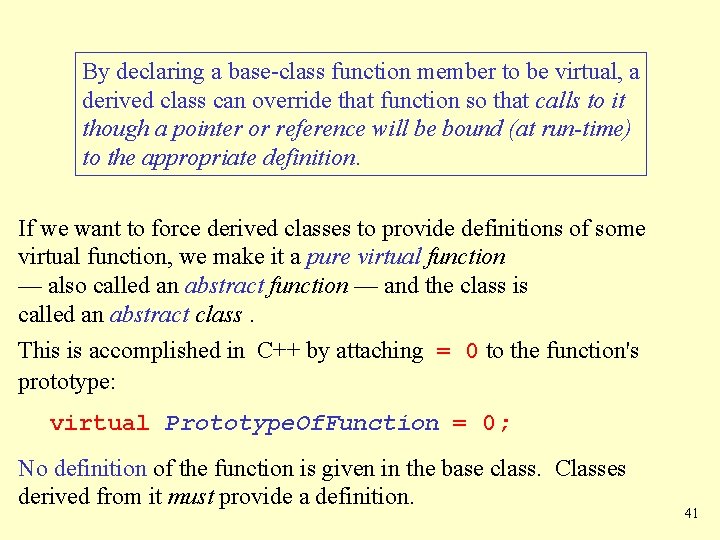 By declaring a base-class function member to be virtual, a derived class can override