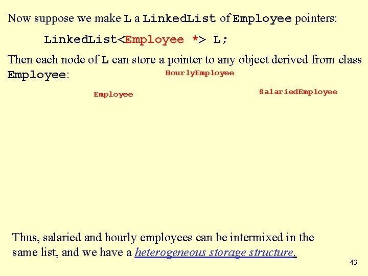 Now suppose we make L a Linked. List of Employee pointers: Linked. List<Employee *>