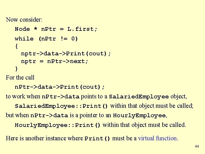 Now consider: Node * n. Ptr = L. first; while (n. Ptr != 0)