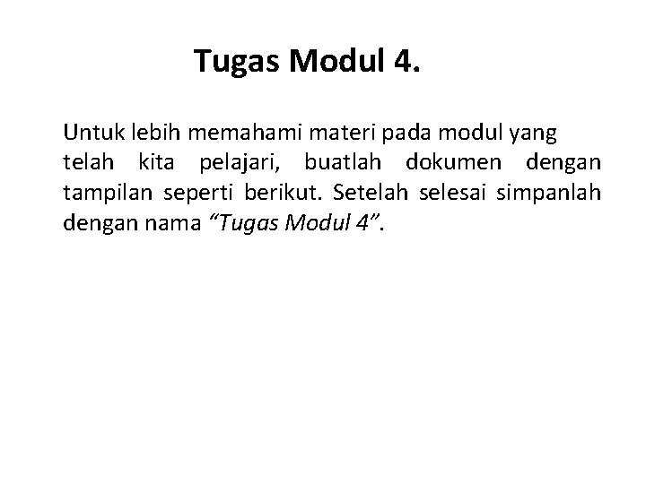 Tugas Modul 4. Untuk lebih memahami materi pada modul yang telah kita pelajari, buatlah