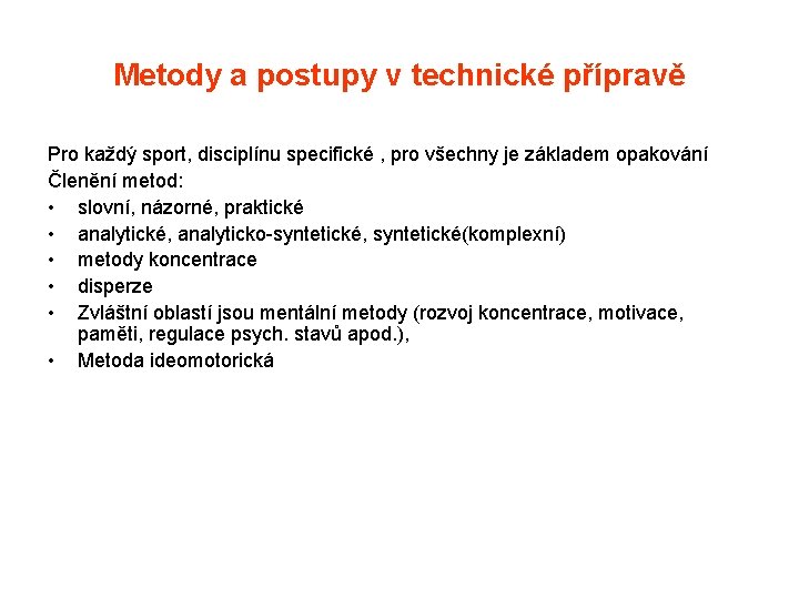 Metody a postupy v technické přípravě Pro každý sport, disciplínu specifické , pro všechny