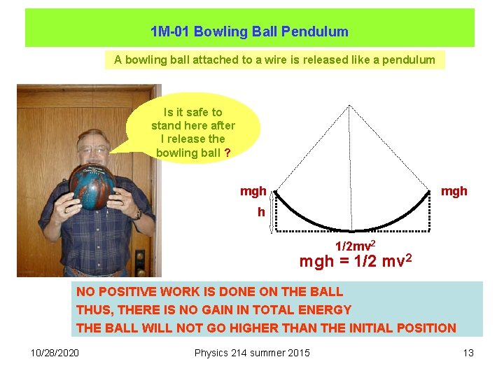 1 M-01 Bowling Ball Pendulum A bowling ball attached to a wire is released