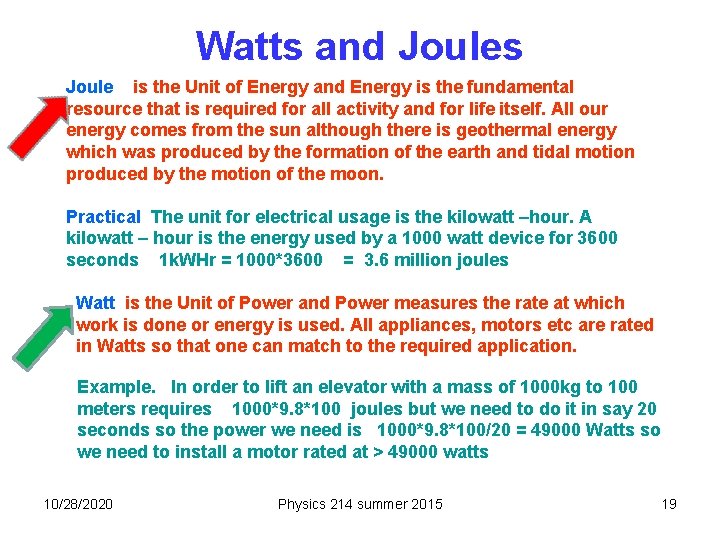 Watts and Joules Joule is the Unit of Energy and Energy is the fundamental
