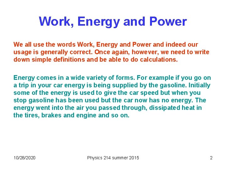 Work, Energy and Power We all use the words Work, Energy and Power and