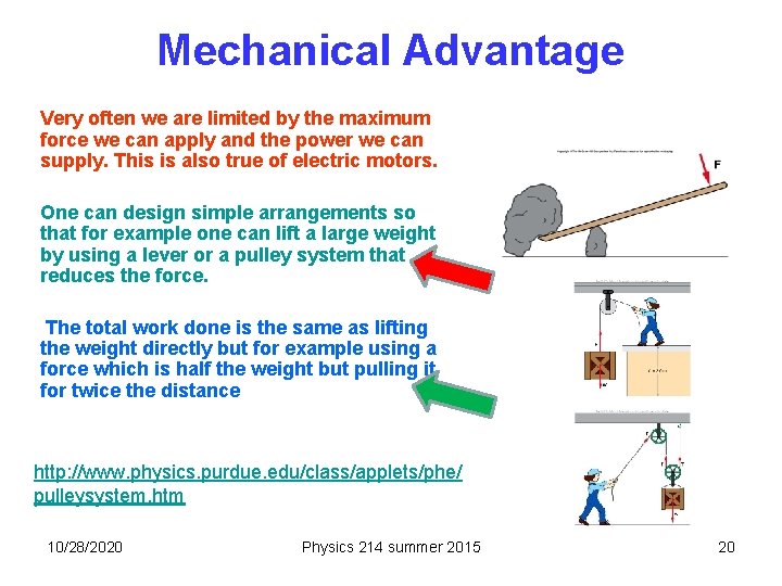 Mechanical Advantage Very often we are limited by the maximum force we can apply