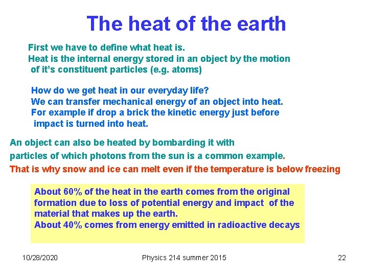 The heat of the earth First we have to define what heat is. Heat