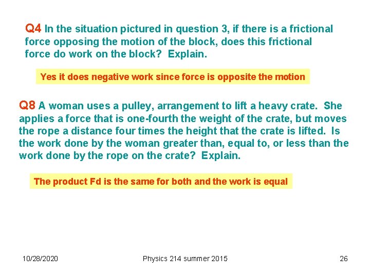 Q 4 In the situation pictured in question 3, if there is a frictional