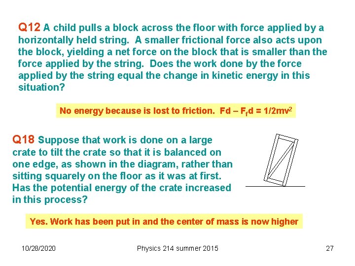 Q 12 A child pulls a block across the floor with force applied by