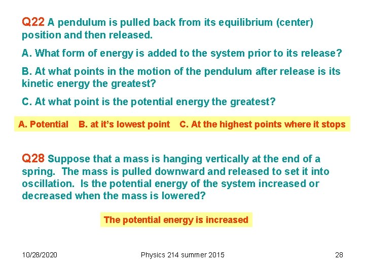 Q 22 A pendulum is pulled back from its equilibrium (center) position and then