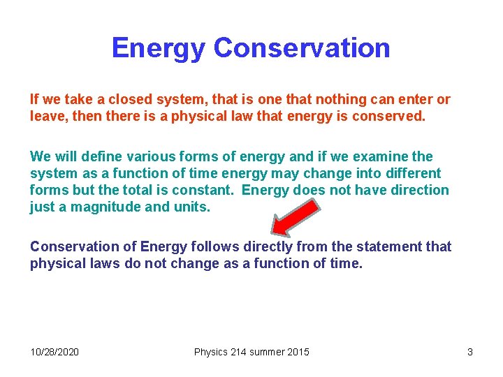 Energy Conservation If we take a closed system, that is one that nothing can