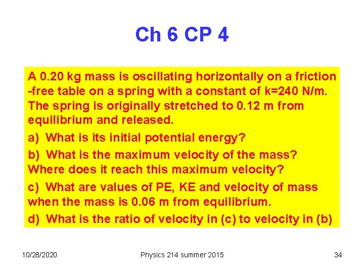 Ch 6 CP 4 A 0. 20 kg mass is oscillating horizontally on a
