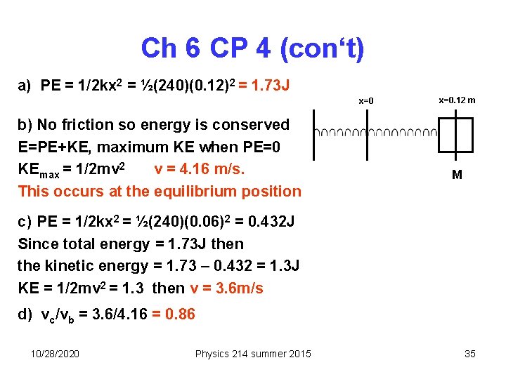 Ch 6 CP 4 (con‘t) a) PE = 1/2 kx 2 = ½(240)(0. 12)2