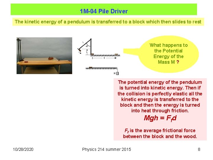 1 M-04 Pile Driver The kinetic energy of a pendulum is transferred to a