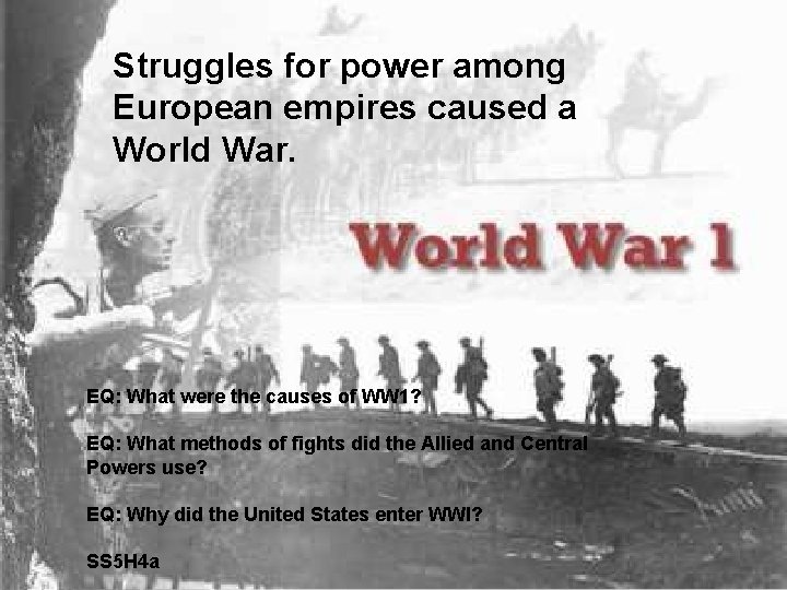 Struggles for power among European empires caused a World War. EQ: What were the