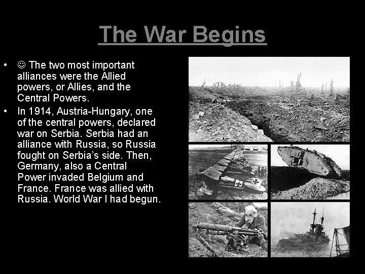 The War Begins • The two most important alliances were the Allied powers, or