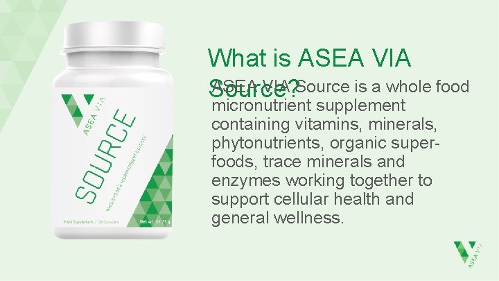 What is ASEA VIA Source is a whole food Source? micronutrient supplement containing vitamins,