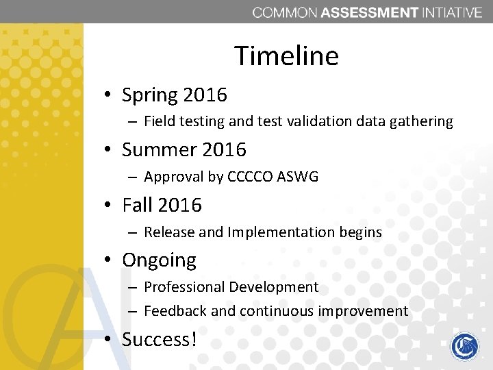 Timeline • Spring 2016 – Field testing and test validation data gathering • Summer